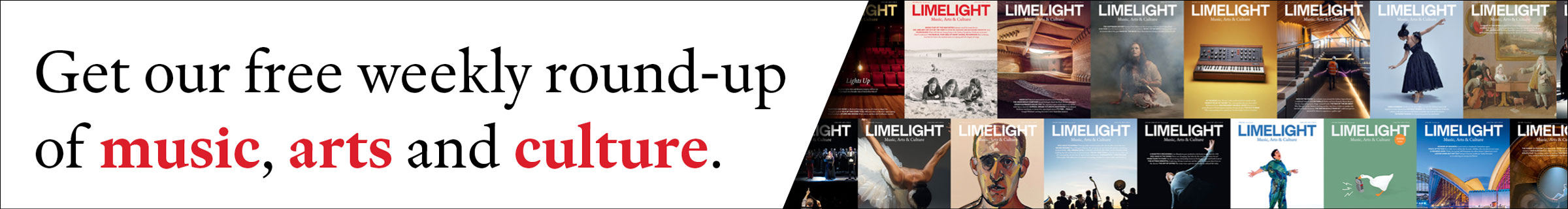 Get our free weekly round-up of music, arts and culture.