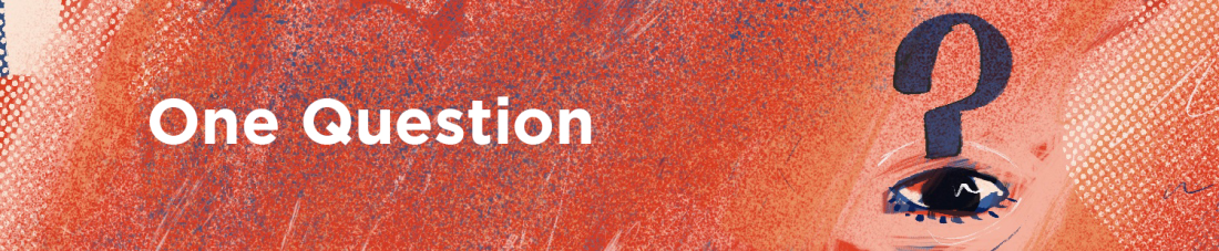 Section header that reads "One Question" 